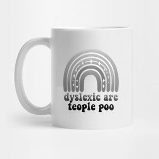 dyslexic are teople poo Mug